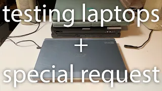 Testing Some Laptops + A Special Request