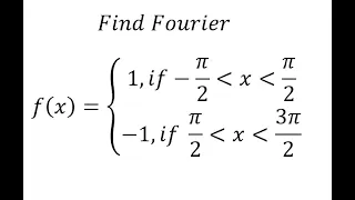 Calculus Help: Find Fourier equation f(x)={ (1,if-π/2≪x≪π/2@-1,if π/2≪x≪3π/2) - Series