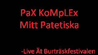 Pax Komplex - Mitt Patetiska - Live Ät Burträskfestivalen.mpg