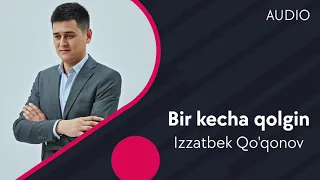 Izzatbek Qo'qonov - Bir kecha qolgin | Иззатбек Куконов - Бир кеча колгин (AUDIO)