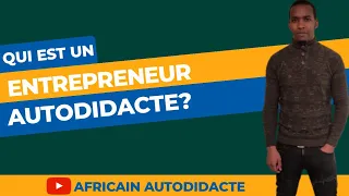 L'entrepreneuriat : Qu'est-ce qu'un entrepreneur et comment devenir entrepreneur autodidacte ?