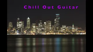 Chill Out Guitar - Smooth Jazz Guitar - Jazzhop - Lounge Bar Music - Chillhop Guitar - Relaxing