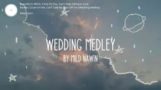 Wedding Medley - Mild Nawin / / Lyrics (Beautiful In White, Close To You, Can't Help Falling In Lo.)