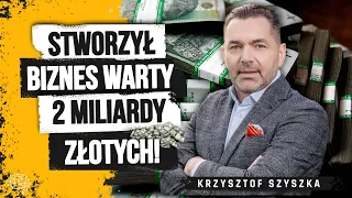 W przeszłości zadłużył się pod korek. Dzisiaj jest gigantem w swojej branży.  Krzysztof Szyszka