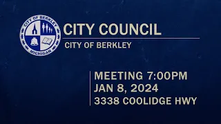 Berkley City Council Meeting - January 8 , 2024