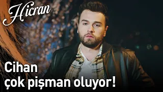 Hicran 113. Bölüm - Cihan Çok Pişman Oluyor!