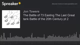 The Battle of 73 Easting The Last Great tank Battle of the 20th Century pt 2