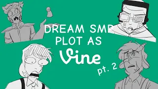 Dream SMP (Main?) Plot as Vines pt. 2