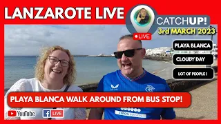 🔴Lanzarote LIVE Catchup! |🔴 Playa Blanca where to go when you arrive.
