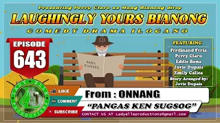 LAUGHINGLY YOURS BIANONG #643 | PANGAS KEN SUGSOG | ONNANG | LADY ELLE PRODUCTIONS | ILOCANO DRAMA