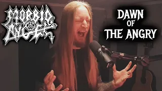 Morbid Angel - Dawn of the Angry (Live Vocal Cover)