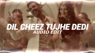 dil cheez tujhe dedi - edit audio