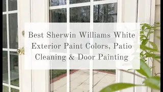 Best Sherwin Williams White Exterior Paint Colors, Patio Cleaning and Painting our Doors