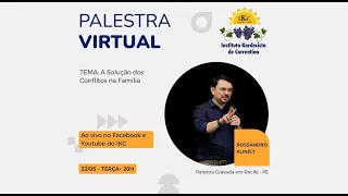 #11 Palestra Virtual - Rossandro Klinjey - A Solução dos Conflitos na Família