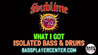 Sublime - What I Got - Isolated Bass & Drums (bass & drums only)