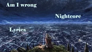 Nightcore - Am I wrong (w/Lyrics)