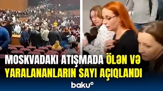 Moskvada konsert zalına silahlı hücum | Ölən və yaralananların sayı bilindi