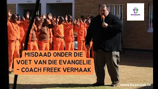 Misdaad onder die voet van die Evangelie - Coach Freek Vermaak