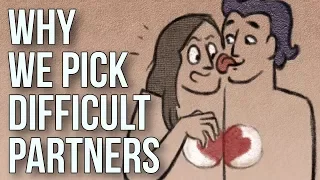 Why We Pick Difficult Partners