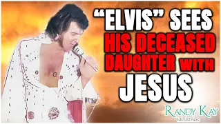 "Elvis" Sees His Deceased Daughter with Jesus in Heaven