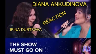 SHOW MUST GO ON - DIANA  ANKUDINOVA IRINA  DUNTSOVA Диана Анкудинова #reactionvideo #singer #music