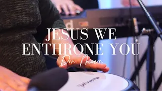 Jesus We Enthrone You | GWF-Maranatha Music (Cover)