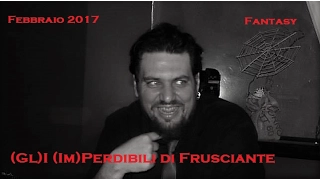 (Gl)I (Im)Perdibili di Frusciante: Fantasy (Febbraio 2017)