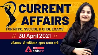 Current Affairs 30th April 2021 | Current Affairs Today | Daily Current Affairs SSC, CHSL, CGL