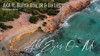AKA - All Eyes On Me ft. Burna Boy, Da Les, JR (Renaissance Amapiano Remix)