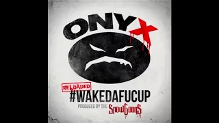 Onyx - #WakeDaFucUp (Reloaded)