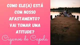 🔴💖ATENÇÃO! COMO ELE(A) ESTÁ COM NOSSO AFASTAMENTO? VAI TOMAR UMA ATITUDE?