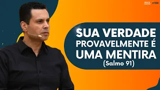 SUA VERDADE PROVAVELMENTE É UMA MENTIRA (SALMO 91) #1000