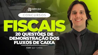 CONCURSOS ÁREA FISCAL: 20 QUESTÕES DE DEMONSTRAÇÃO DOS FLUXOS DE CAIXA (Igor Cintra)