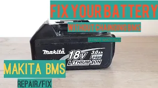 HOW TO REPAIR MAKITA BATTERY WITHOUT CHANGING BMS
