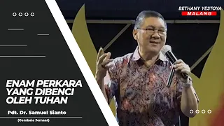 Enam Perkara Yang Dibenci Oleh Tuhan - Pdt. Dr. Samuel Sianto