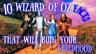 VERY INTERESTING! 10 Wizard of Oz Facts That Will Ruin Your Childhood