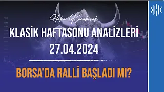 KLASİK HAFTASONU ANALİZİ | 27.04.2024 (BORSA'DA RALLİ BAŞLADI MI?)