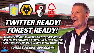 NOTTINGHAM FOREST TWITTER MELTDOWN! - Wolves & Aston Villa Reviews & More VAR - CHERRY PICKING #46