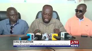 Ejisu by-election: Former MP's campaign team warns NPP against dubious means in the by-election.