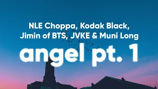 NLE Choppa & Kodak Black - Angel Pt. 1 (Lyrics) feat. Jimin of BTS, JVKE & Muni Long