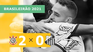 Corinthians 2 x 0 Santos - Gols - 21/11 - Brasileirão 2021