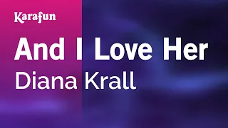 And I Love Her - Diana Krall | Karaoke Version | KaraFun