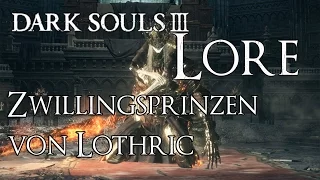 Dark Souls 3 Lore [Deutsch] - Die Zwillingsprinzen von Lothric