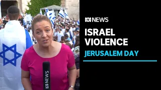 Violent scenes in Israel as nationalists march to mark Jerusalem Day | ABC News