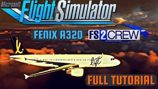 Fenix A320 FULL FS2CREW TUTORIAL and Flight