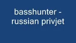 Basshunter   Russian privjet