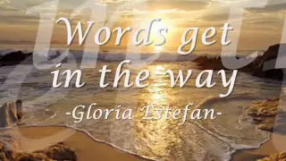 Words get in the way - Gloria Estefan w/ lyrics