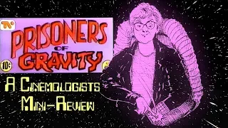 Prisoners of Gravity (1989-1994) Review