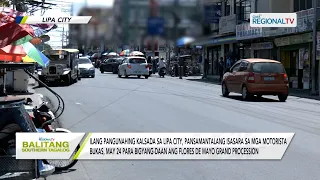 Balitang Southern Tagalog: Ilang pangunahing kalsada sa Lipa City, isasara sa mga motorista
