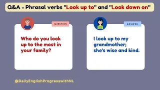 Question and Answers - Phrasal verbs "LOOK UP TO" and "LOOK DOWN ON" - English Speaking Practice